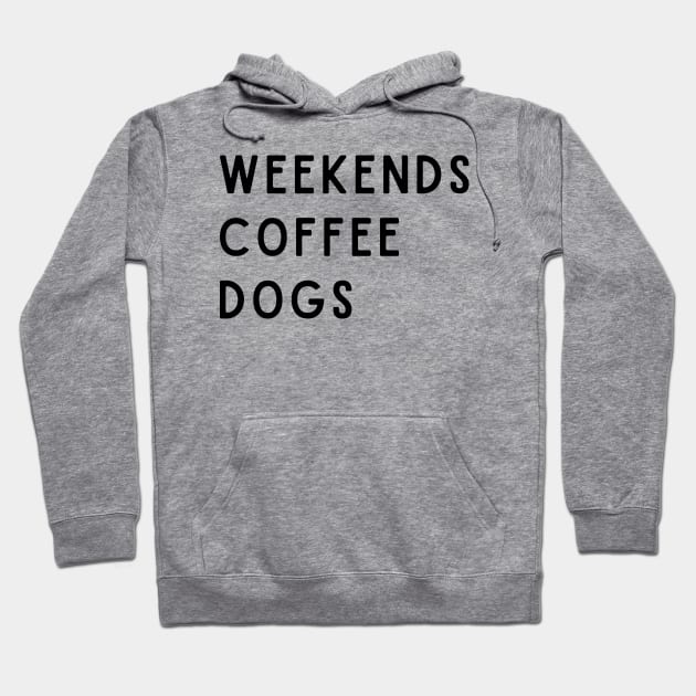 Weekends Coffee Dogs Hoodie by RefinedApparelLTD